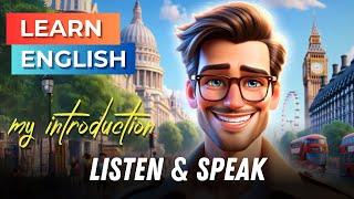 My Introduction | Improve your English | Learn English speaking | English Listening Skills