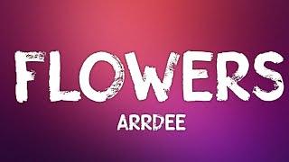 ArrDee - Flowers (Lyrics) (Say My Name)