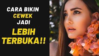 Cara bikin CEWEK LEBIH TERBUKA dan MAU BERCERITA sama Lo!