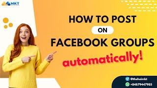 How To Post On Facebook Groups Automatically | Automatic Posting Software