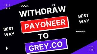 Best way to withrdaw payoneer funds - Withdraw payoneer funds to grey.co