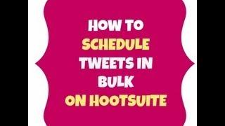 How To Bulk Schedule Tweets On Hootsuite