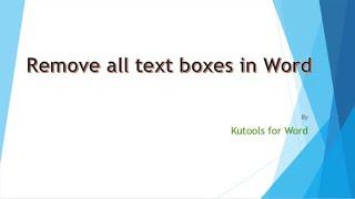 Easily remove all text boxes without removing text with Kutools for Word