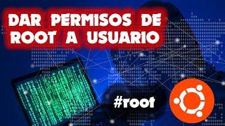 DAR PERMISOS DE ROOT A USUARIO EN UBUNTU