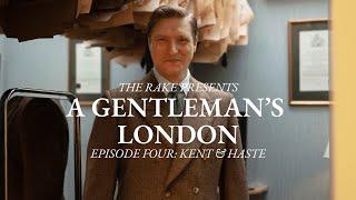 A Gentleman's London, Episode Four: Kent & Haste