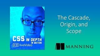 CSS in Depth in Motion: the cascade, origin, and scope