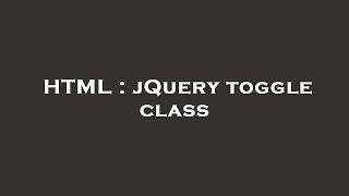 HTML : jQuery toggle class