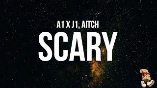 A1 x J1 - Scary (Lyrics) feat. Aitch