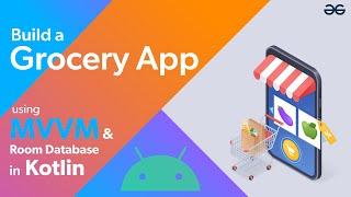 Build a Grocery Android App using MVVM and Room Database in Kotlin | GeeksforGeeks