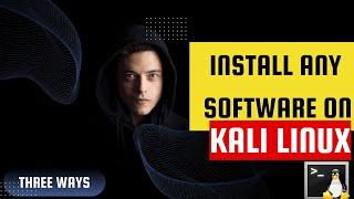 Three ways to Install any Software on Kali Linux