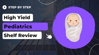 High-Yield Pediatrics Shelf/Step 2 CK Review