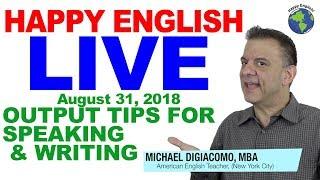 Tips For Getting English Output For Fluency!  Live English Chat August 31, 2018