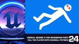 Kill the Player with Ragdoll Physics in UE5: Unreal Engine 5 for Beginners #24