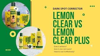 Difference between Lemon Clear & Lemon Clear Plus - Dark Spot Corrector