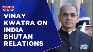 IFS Vinay Kwatra Speaks On India-Bhutan Bilateral Relationship | Hear All | English News