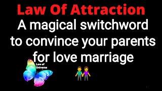 A magical Switchword to get parents blessings for your love marriage 