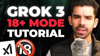 Grok 3 Tutorial for Beginners (18+ Mode Enabled)