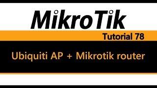 MikroTik Tutorial 78 - Ubiquiti AP bridged to Mikrotik router