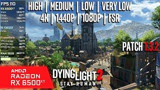 RX 6500 XT | Dying Light 2 - 4K, 1440p, 1080p - FSR, High, Medium, Low, Very Low