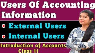 USERS OF ACCOUNTING INFORMATION | External Users & Internal Users हिंदी | Introduction to Accounting