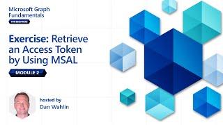 Module 2: Exercise - Retrieve Access Token Using MSAL | Microsoft Graph Fundamentals for Beginners