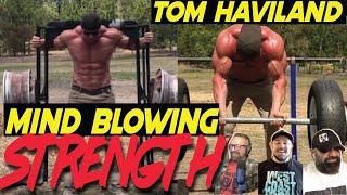 INSANELY STRONG  Tom Haviland Reaction