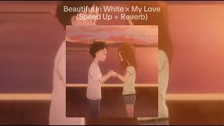 Beautiful in White x My Love (Speed Up + Reverb)