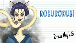 ROKUROKUBI, THE JAPANESE DEMON WITH THE INFINITE NECK | Draw My Life
