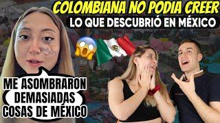 COLOMBIANA QUEDA ASOMBRADA AL DESCUBRIR ESTAS COSAS DE MEXICO | NO LO PODIA CREER
