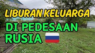 LIBURAN DI DESA RUSIA | VLOG KELUARGA RUSIA INDONESIA