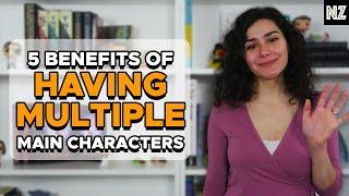 5 Benefits Of Having Multiple Main Characters | Writing Advice