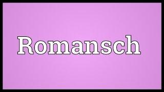 Romansch Meaning