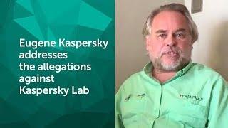 Eugene Kaspersky Addresses the allegations against Kaspersky Lab