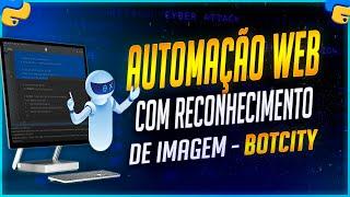 Automação Web com Reconhecimento de Imagem no Python com BotCity