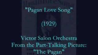 "Pagan Love Song" (1929)  Victor Salon Orchestra