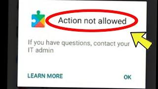 Playstore Action not Allowed If you have questons, contact your iT admin