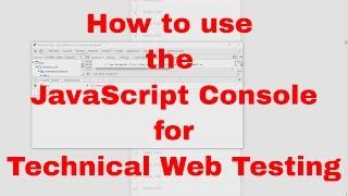How to use the Chrome Developer Tools JavaScript Console For Technical Web Testing