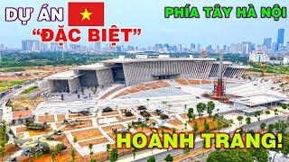 Một dự án "Đặc biệt" sắp vận hành ở phía tây Hà Nội