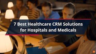 ️‍🩹Best Healthcare CRM Solutions for Hospitals and Medicals‍️