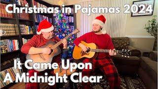 It Came Upon A Midnight Clear • Christmas In Pajamas 2024 • Two Guitars