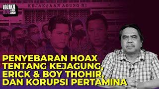 PENYEBARAN HOAX TENTANG KEJAGUNG, ERICK & BOY THOHIR, DAN KORUPSI PERTAMINA Logika Ade Armando