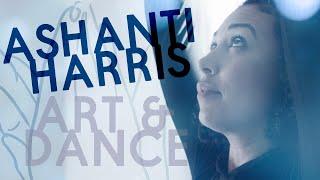 ASHANTI HARRIS | ART & DANCE