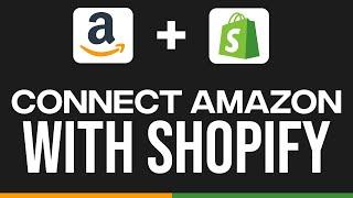 How To Connect AMAZON WITH SHOPIFY | Quick And Easy