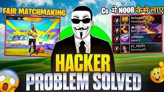 FREE FIRE HACKER  PROBLEM SOLVED 100% | CS RANK मे NOOB कैसे लाए | MATCHMAKING TRICK FREE FIRE