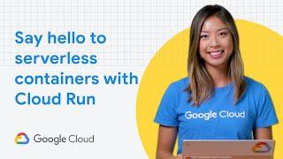 Say hello to serverless containers with Cloud Run