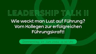 LEADERSHIP TALK || Wie weckt man Lust auf Führung? Vom Kollegen zur erfolgreichen Führungskraft!