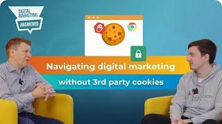 Navigating Digital Marketing without Third-Party Cookies