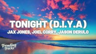 Jax Jones, Joel Corry, Jason Derulo - Tonight (D.I.Y.A) (Lyrics)