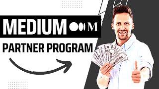 How To Make Money With The MEDIUM Partner Program: