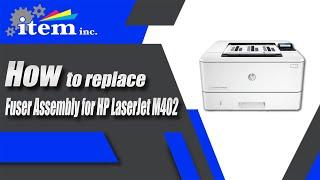 How to replace HP LaserJet M402 Fuser Assembly